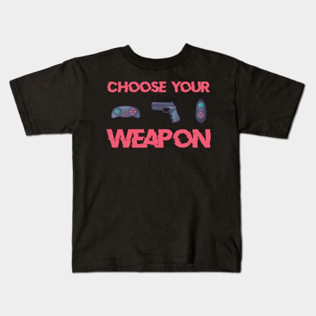 Choose your Weapon Kids T-Shirt by GMAT